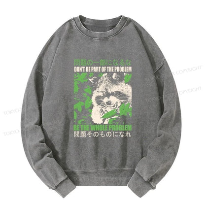 Tokyo-Tiger Don It Be Part Of The Problem Washed Sweatshirt