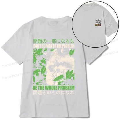 Tokyo-Tiger Don It Be Part Of The Problem Front Back Classic T-Shirt