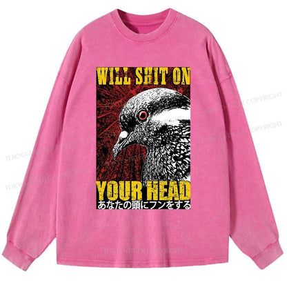 Tokyo-Tiger Pigeon Will Shit On Your Head Washed Long Sleeve T-Shirt