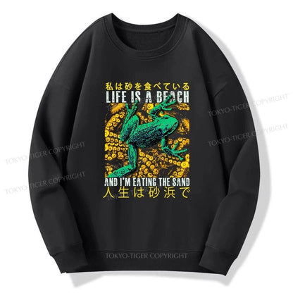 Tokyo-Tiger Life Is A Beach I'M Eating The Sand Sweatshirt