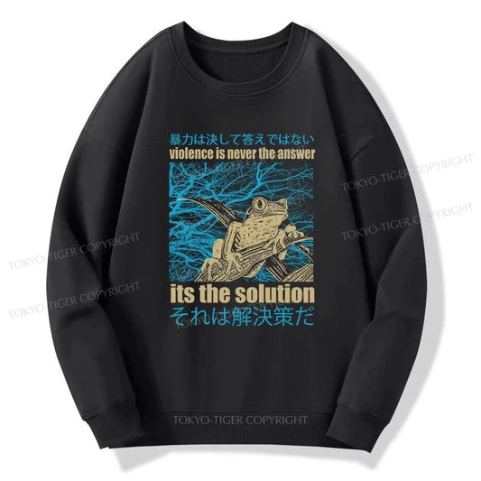 Tokyo-Tiger Violence Is Never The Answer Its The Solution Sweatshirt