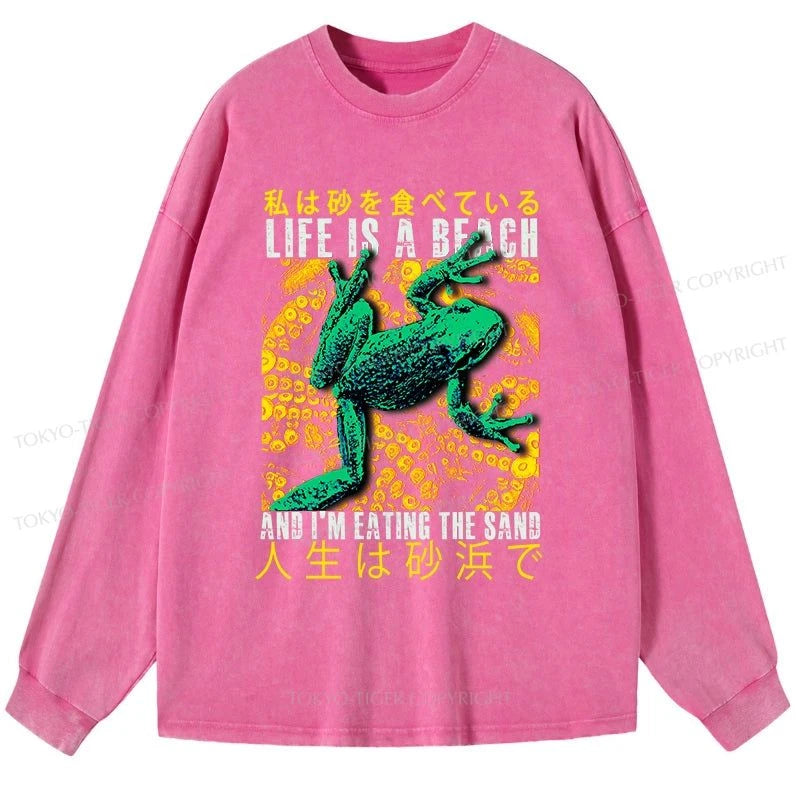 Tokyo-Tiger Life Is A Beach I'M Eating The Sand Washed Long Sleeve T-Shirt