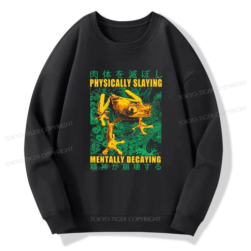 Tokyo-Tiger Physically Slaying Mentally Decaying Sweatshirt