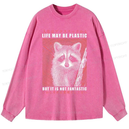 Tokyo-Tiger Life May Be Plastic But It Is Not Fantastic Washed Long Sleeve T-Shirt