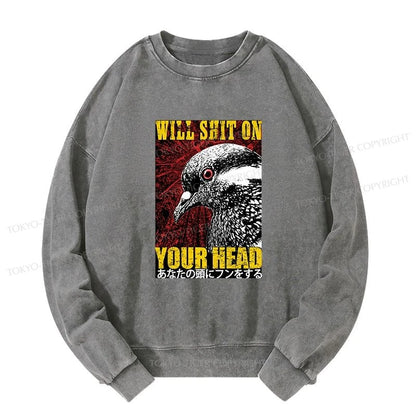 Tokyo-Tiger Pigeon Will Shit On Your Head Washed Sweatshirt