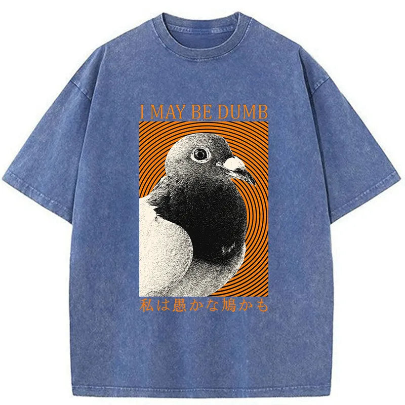 Tokyo-Tiger I May Be Dumb Pigeon Washed T-Shirt
