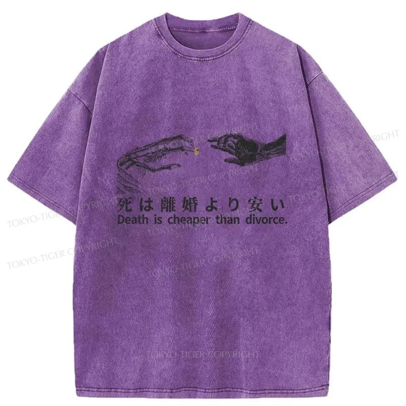 Tokyo-Tiger Death Is Cheaper Than Divorce Washed T-Shirt