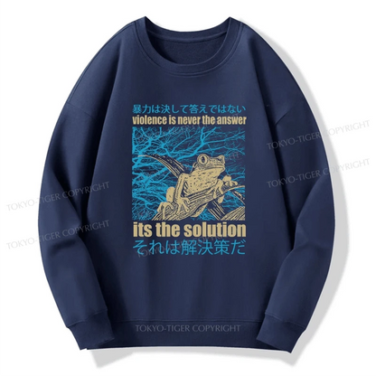 Tokyo-Tiger Violence Is Never The Answer Its The Solution Sweatshirt