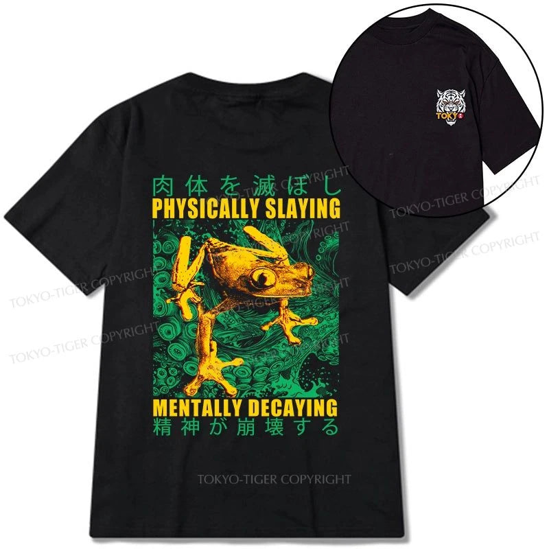 Tokyo-Tiger Physically Slaying Mentally Decaying Front Back Classic T-Shirt