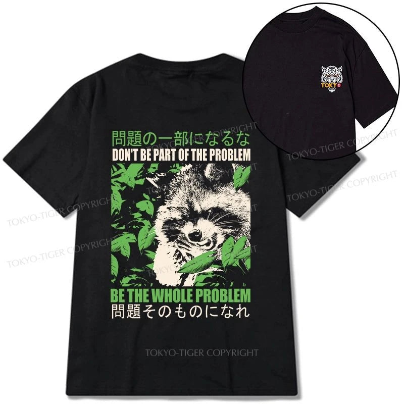 Tokyo-Tiger Don It Be Part Of The Problem Front Back Classic T-Shirt