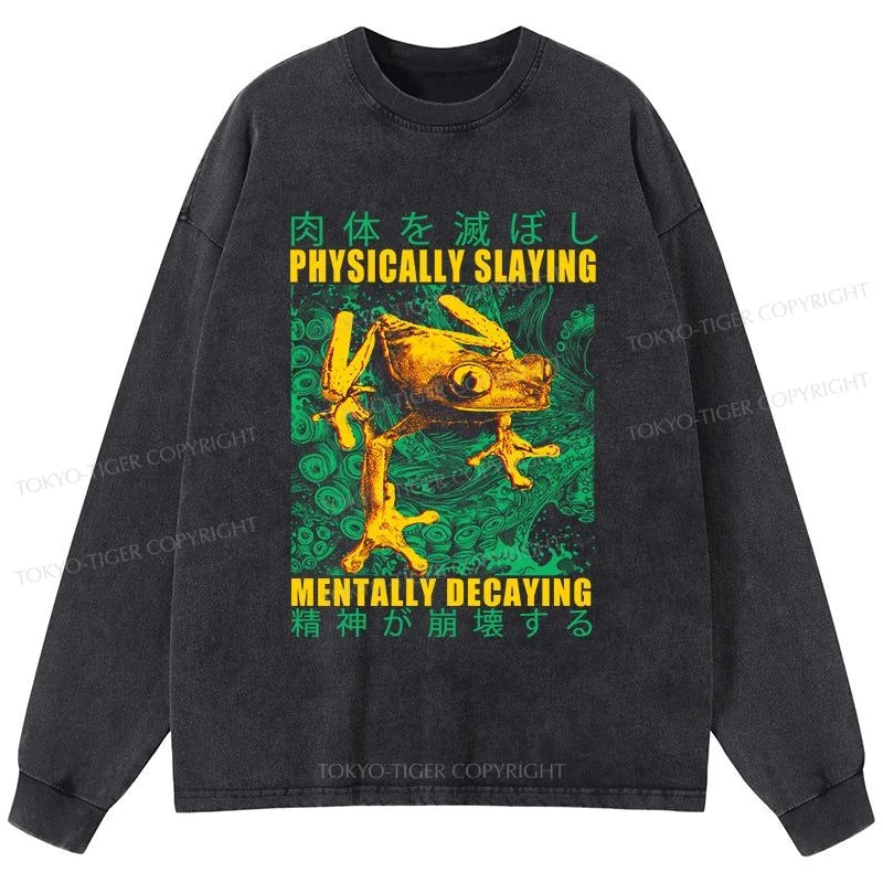 Tokyo-Tiger Physically Slaying Mentally Decaying Washed Long Sleeve T-Shirt