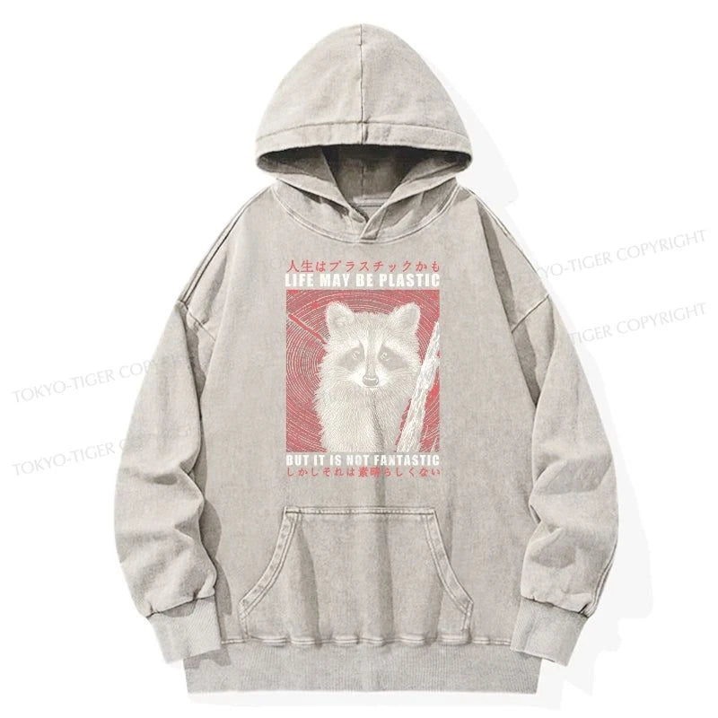 Tokyo-Tiger Life May Be Plastic But It Is Not Fantastic Washed Hoodie