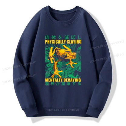 Tokyo-Tiger Physically Slaying Mentally Decaying Sweatshirt