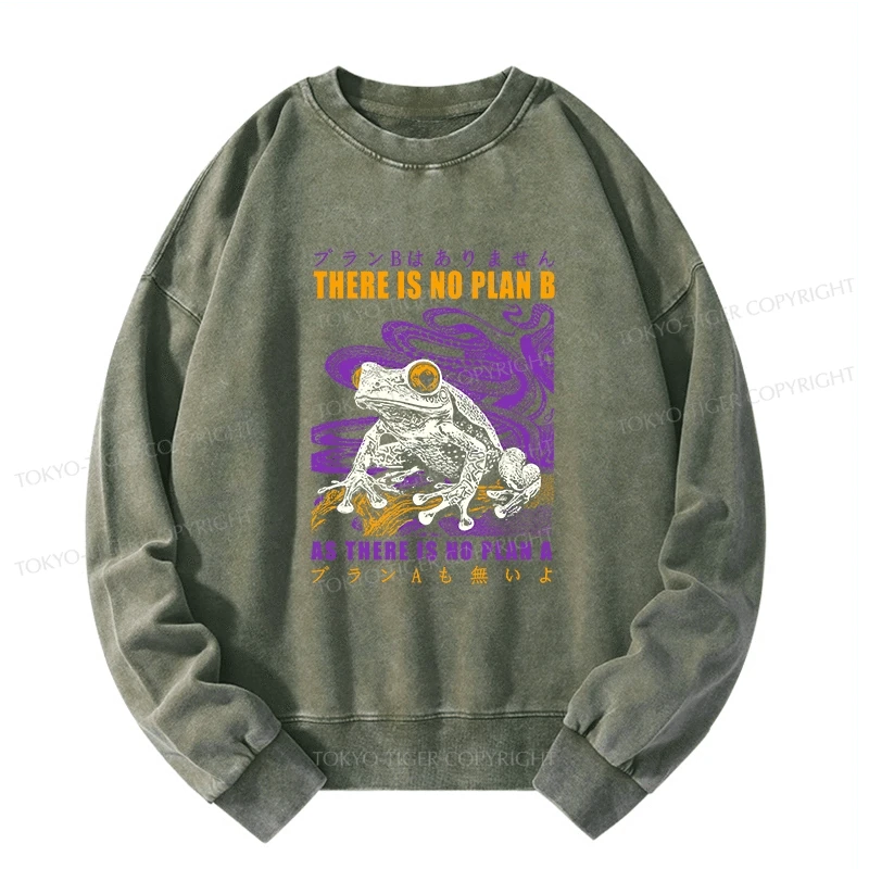 Tokyo-Tiger Thers Is No Plan B Frog Washed Sweatshirt