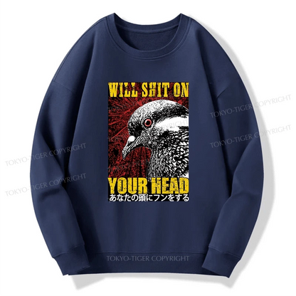 Tokyo-Tiger Pigeon Will Shit On Your Head Sweatshirt