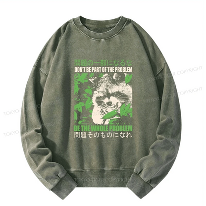 Tokyo-Tiger Don It Be Part Of The Problem Washed Sweatshirt