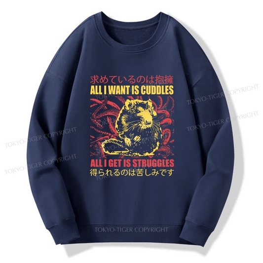 Tokyo-Tiger All I Want Is Cuddles Sweatshirt