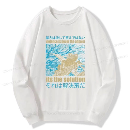 Tokyo-Tiger Violence Is Never The Answer Its The Solution Sweatshirt