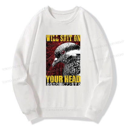 Tokyo-Tiger Pigeon Will Shit On Your Head Sweatshirt