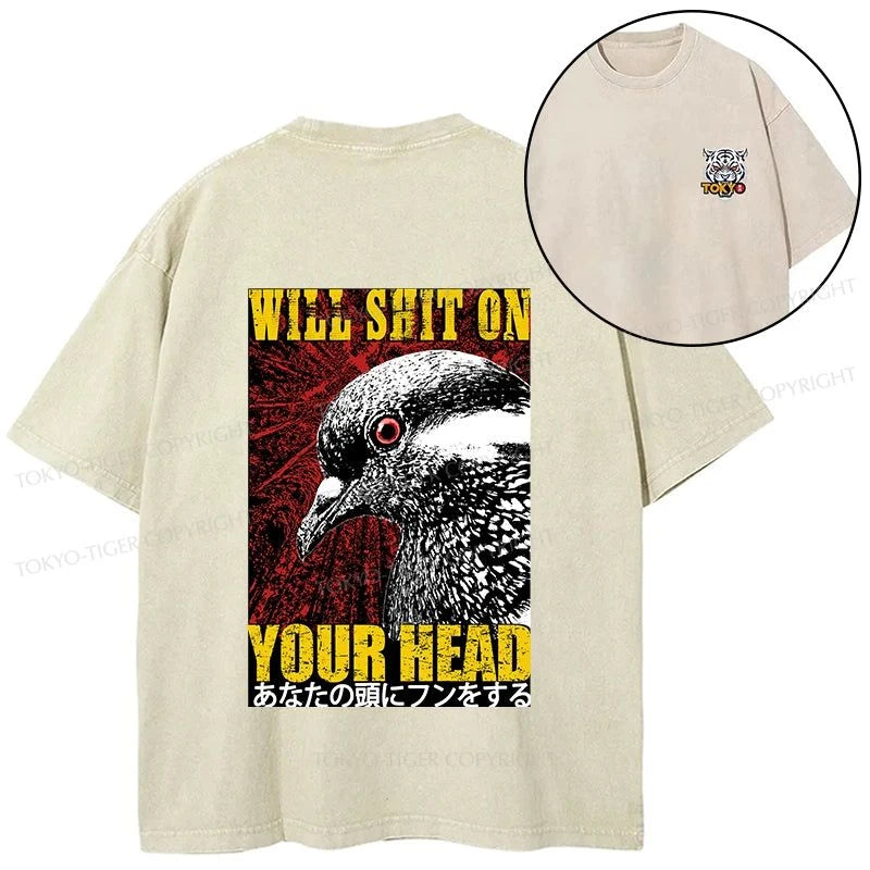 Tokyo-Tiger Pigeon Will Shit On Your Head Front Back Washed T-Shirt