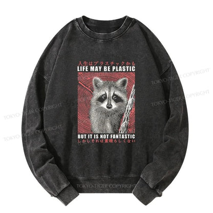 Tokyo-Tiger Life May Be Plastic But It Is Not Fantastic Washed Sweatshirt