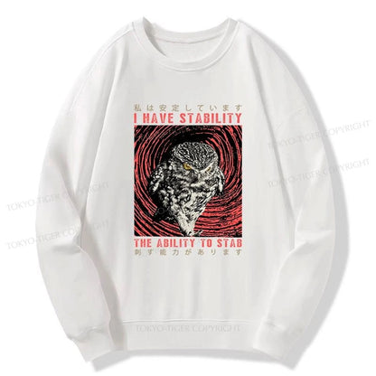 Tokyo-Tiger I Have Stability Owl Sweatshirt