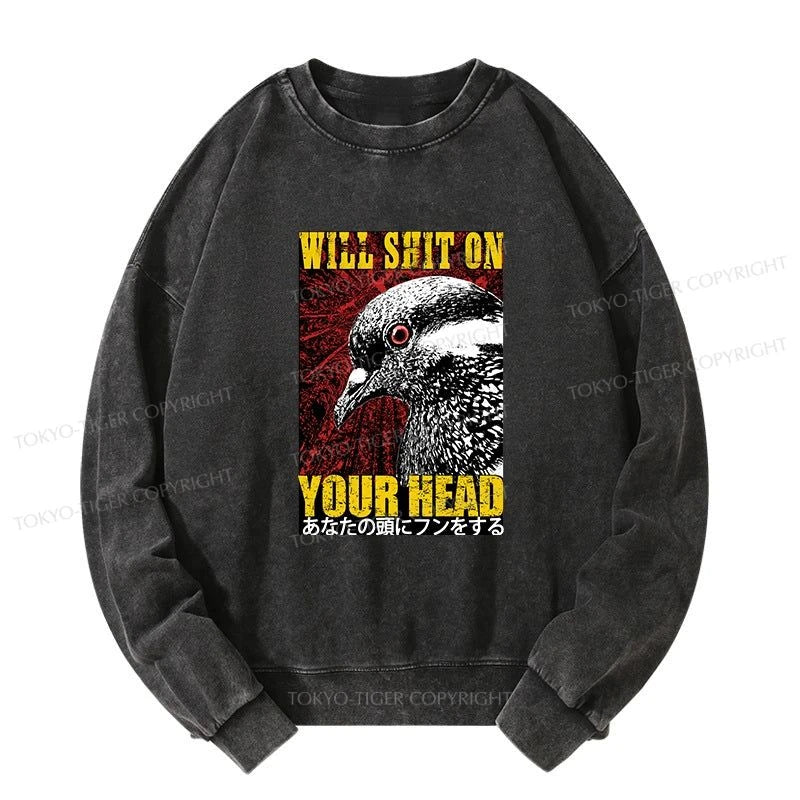 Tokyo-Tiger Pigeon Will Shit On Your Head Washed Sweatshirt