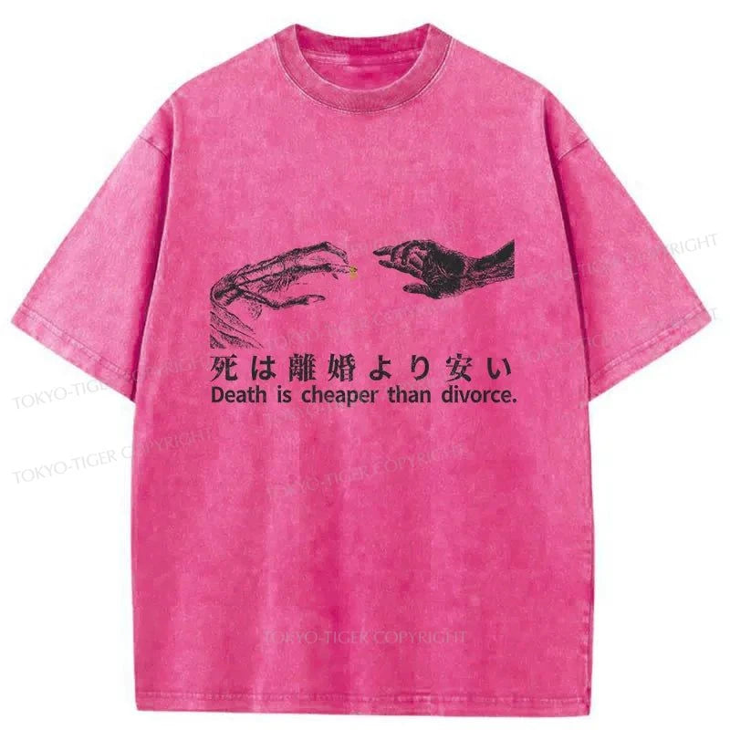 Tokyo-Tiger Death Is Cheaper Than Divorce Washed T-Shirt