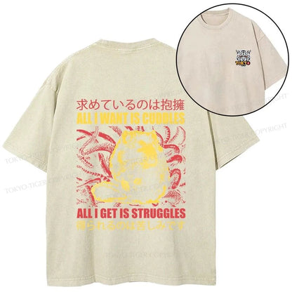 Tokyo-Tiger All I Want Is Cuddles Front Back Washed T-Shirt