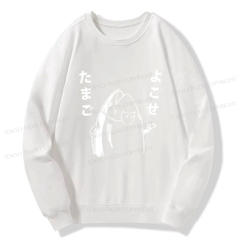 Tokyo-Tiger Give Me Egg Japanese Fish Sweatshirt