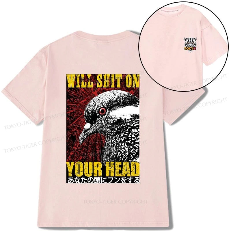 Tokyo-Tiger Pigeon Will Shit On Your Head Front Back Classic T-Shirt