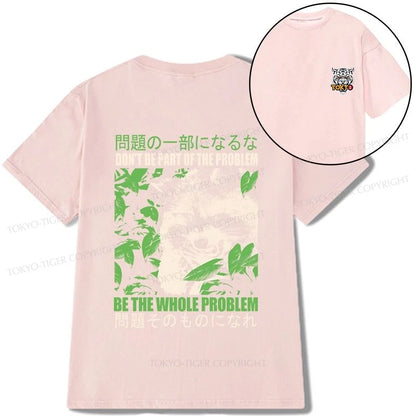 Tokyo-Tiger Don It Be Part Of The Problem Front Back Classic T-Shirt