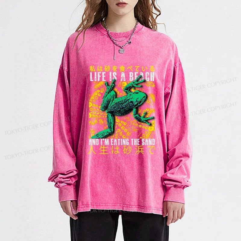 Tokyo-Tiger Life Is A Beach I'M Eating The Sand Washed Long Sleeve T-Shirt