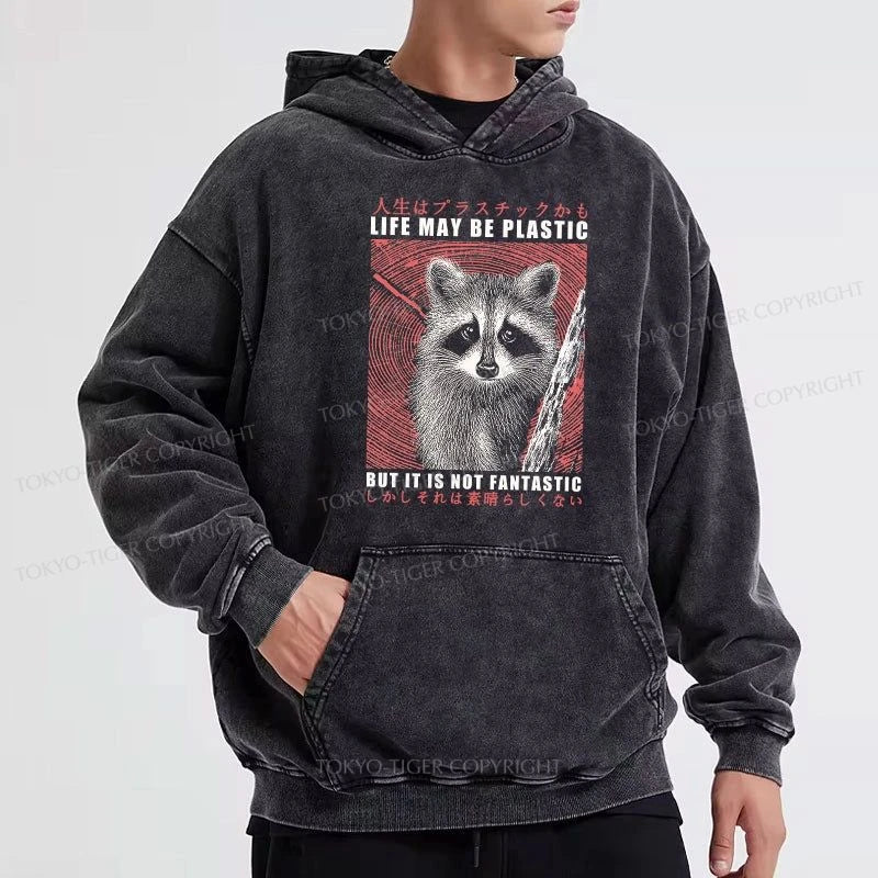 Tokyo-Tiger Life May Be Plastic But It Is Not Fantastic Washed Hoodie