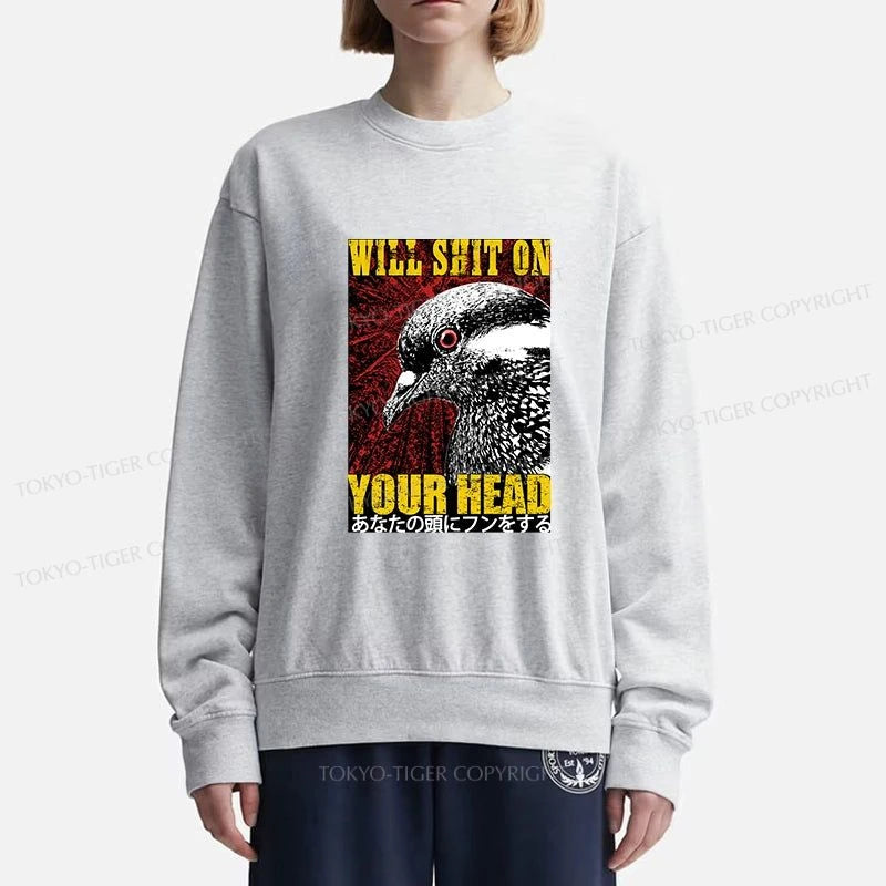 Tokyo-Tiger Pigeon Will Shit On Your Head Sweatshirt