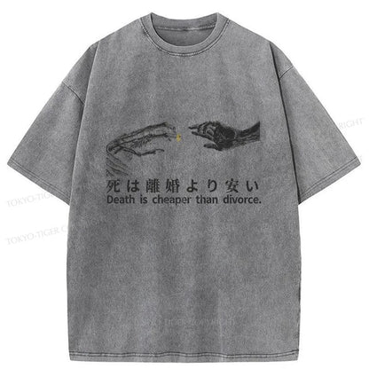 Tokyo-Tiger Death Is Cheaper Than Divorce Washed T-Shirt