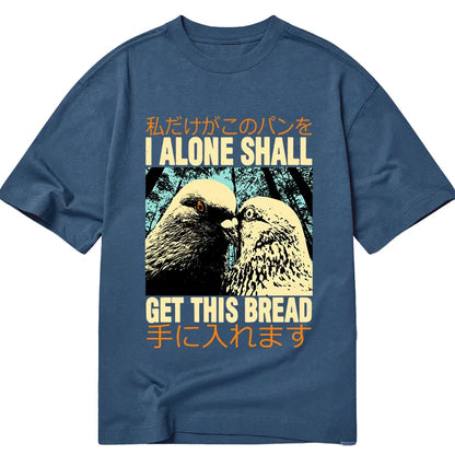 Tokyo-Tiger I Alone Shall Get This Bread Classic T-Shirt