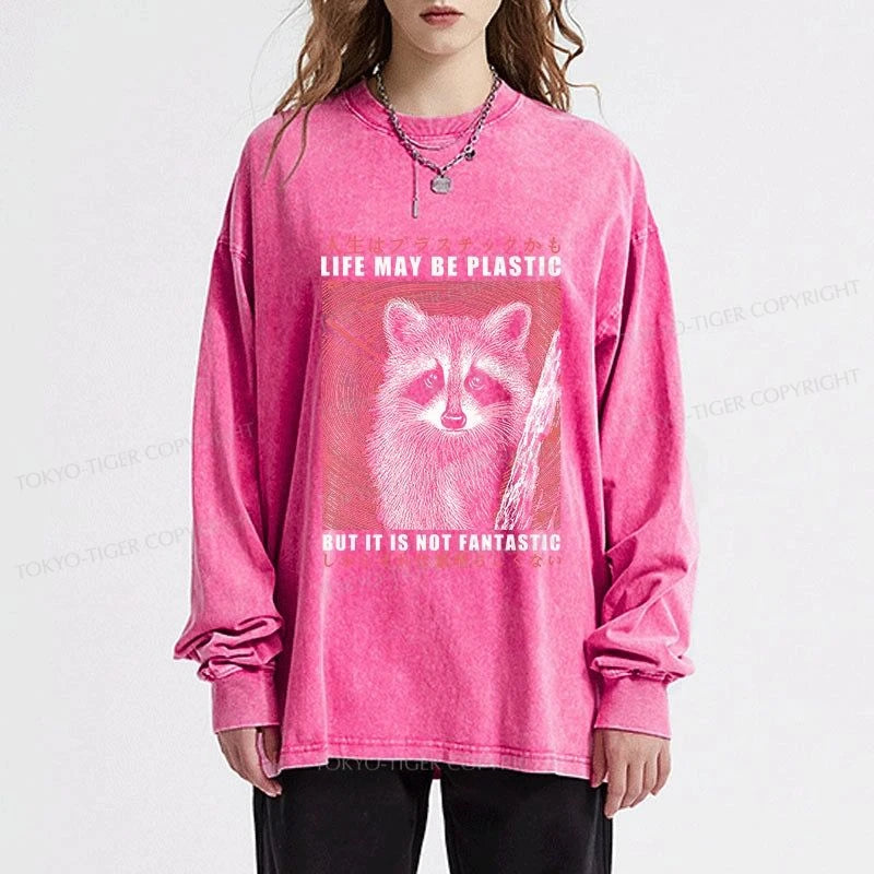 Tokyo-Tiger Life May Be Plastic But It Is Not Fantastic Washed Long Sleeve T-Shirt