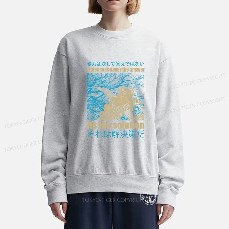 Tokyo-Tiger Violence Is Never The Answer Its The Solution Sweatshirt