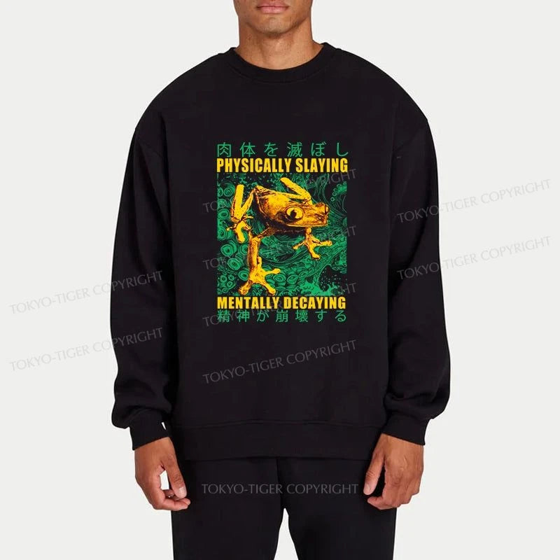 Tokyo-Tiger Physically Slaying Mentally Decaying Sweatshirt