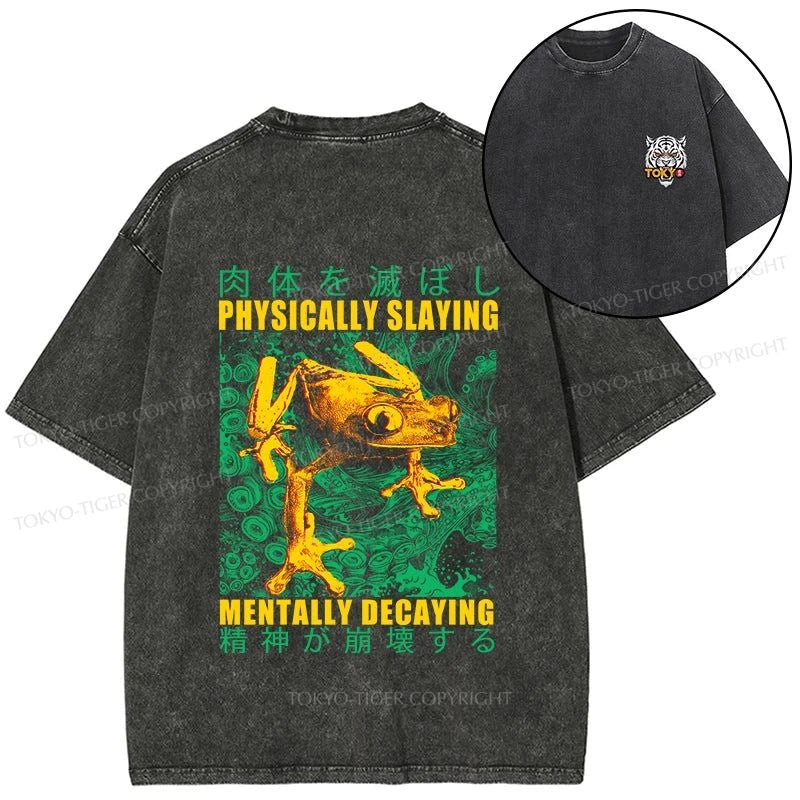 Tokyo-Tiger Physically Slaying Mentally Decaying Front Back Washed T-Shirt