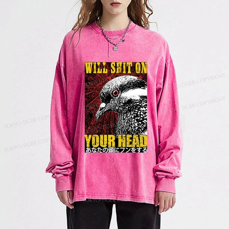 Tokyo-Tiger Pigeon Will Shit On Your Head Washed Long Sleeve T-Shirt