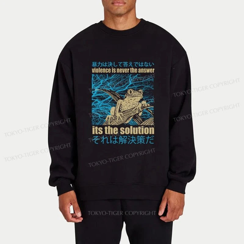 Tokyo-Tiger Violence Is Never The Answer Its The Solution Sweatshirt