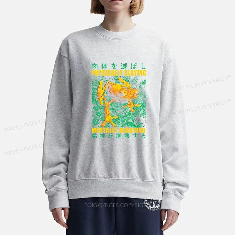 Tokyo-Tiger Physically Slaying Mentally Decaying Sweatshirt