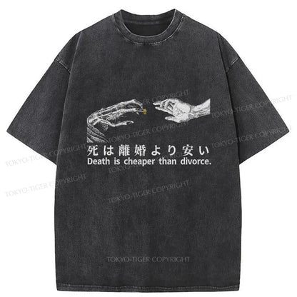 Tokyo-Tiger Death Is Cheaper Than Divorce Washed T-Shirt