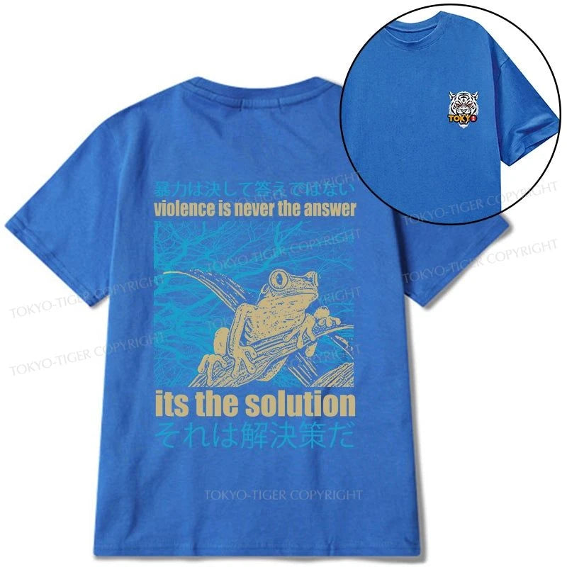 Tokyo-Tiger Violence Is Never The Answer Its The Solution Front Back Classic T-Shirt