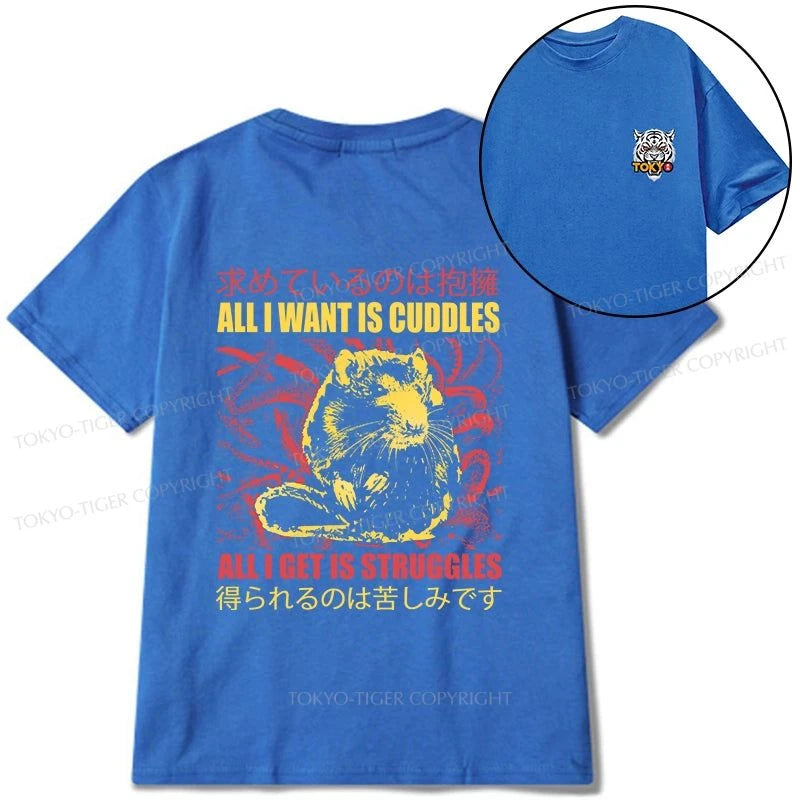 Tokyo-Tiger All I Want Is Cuddles Front Back Classic T-Shirt