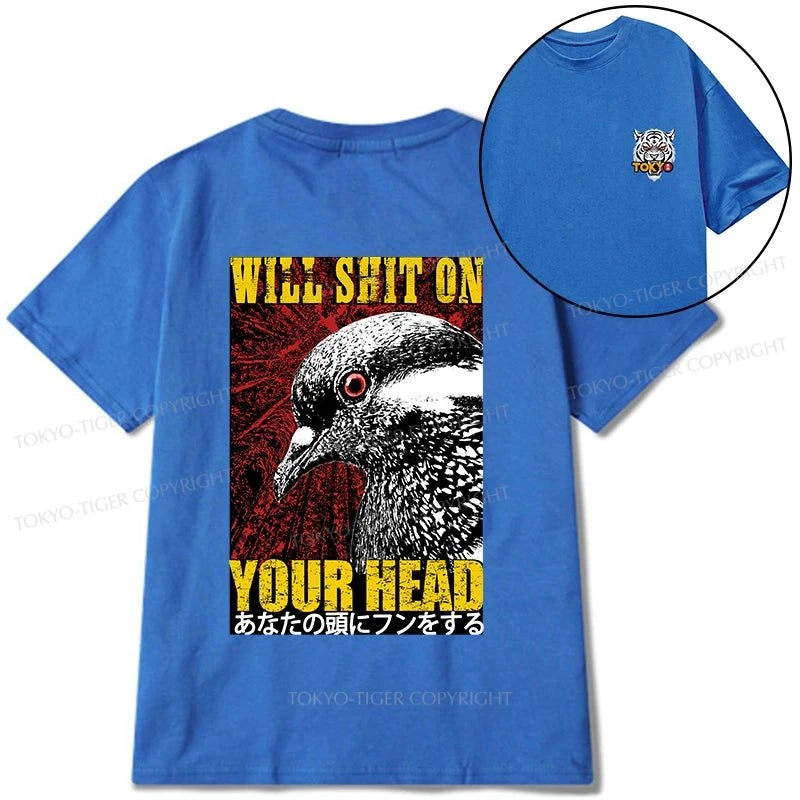 Tokyo-Tiger Pigeon Will Shit On Your Head Front Back Classic T-Shirt