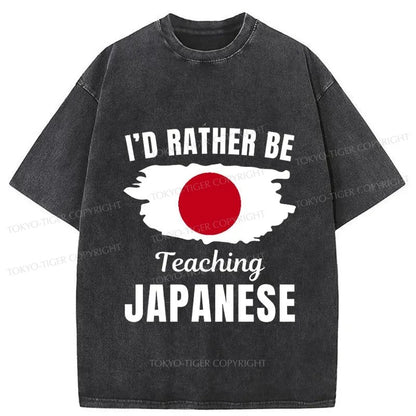 Tokyo-Tiger I'd Rather Be Teaching Japanese Washed T-Shirt