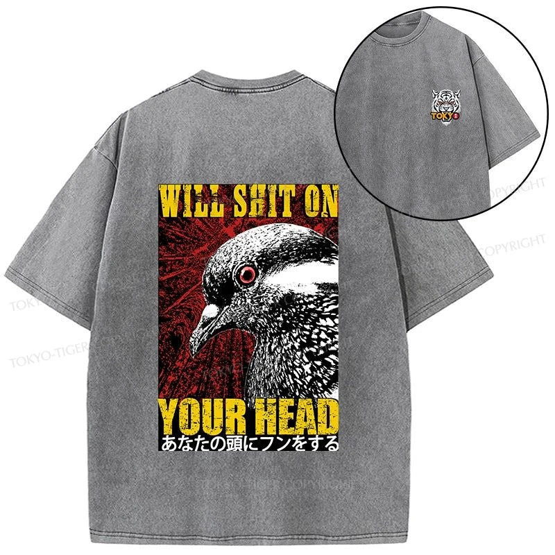 Tokyo-Tiger Pigeon Will Shit On Your Head Front Back Washed T-Shirt